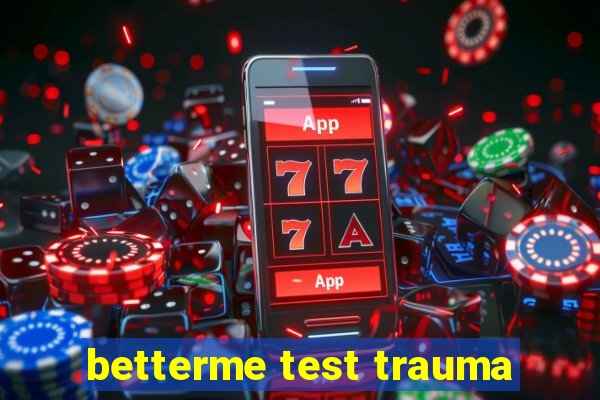 betterme test trauma